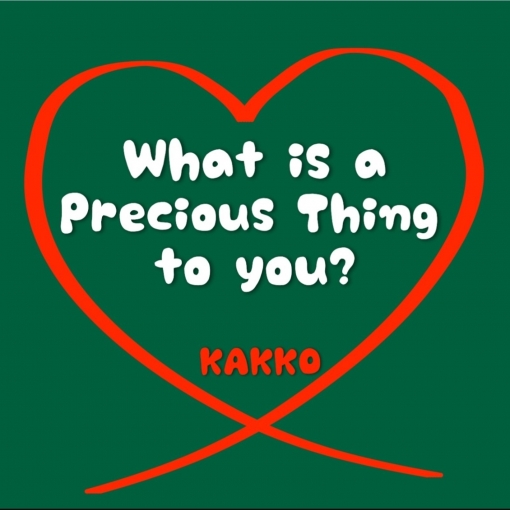 What is a Precious Thing to you?