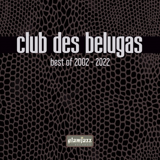 Club des Belugas - Best of 2002 ~ 2022