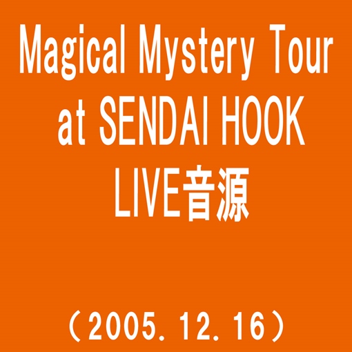 i like pop(Magical Mystery Tour at SENDAI HOOK(2005.12.16))