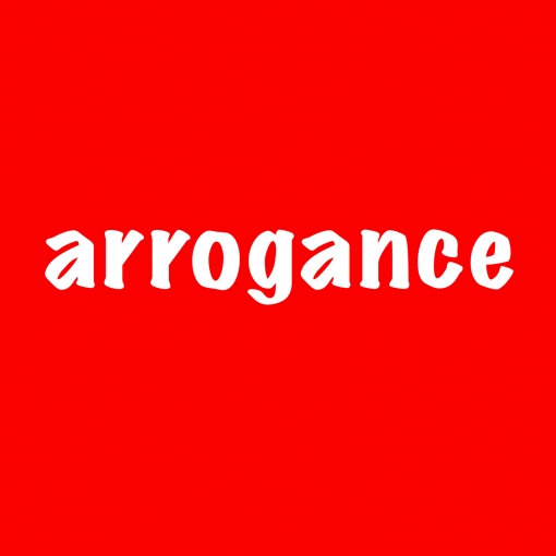arrogance