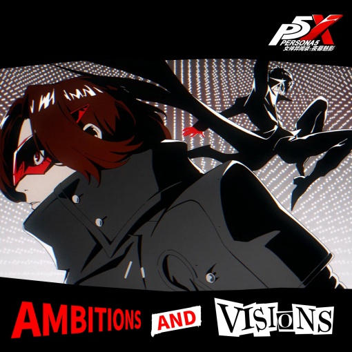 Ambitions and Visions (“Persona5：The Phantom X” Soundtrack)