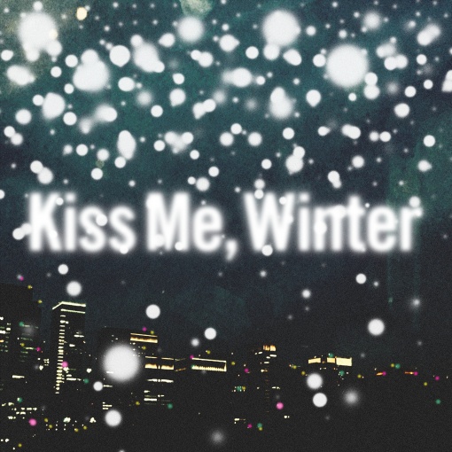 Kiss Me， Winter