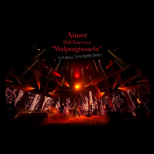 Aimer Hall Tour 2022 "Walpurgisnacht" Live at TOKYO GARDEN THEATER