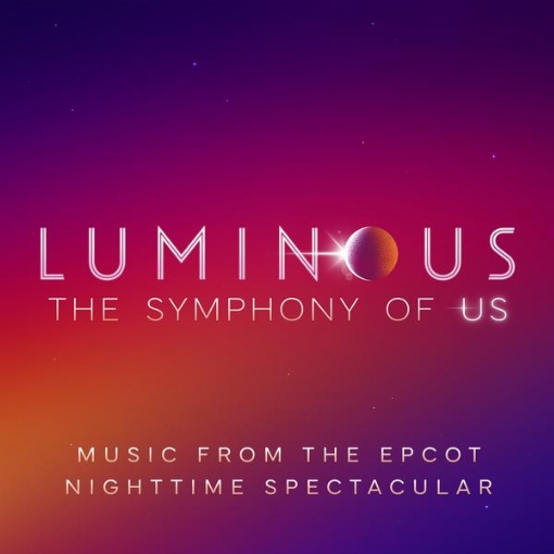 Luminous: The Symphony of Us(Music from the EPCOT Nighttime Spectacular)