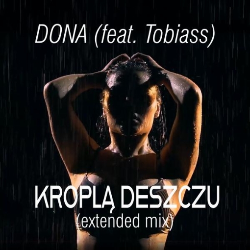 Kropla Deszczu(extended mix) feat. Tobiass
