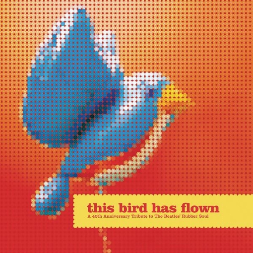 This Bird Has Flown(A 40th Anniversary Tribute To The Beatles' Rubber Soul)