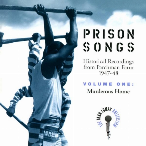 Prison Songs, Vol. 1: Murderous Home, "Historical Recordings From Parchman Farm 1947-48" - The Alan Lomax Collection