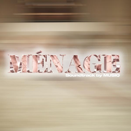 Menage(Soundtrack by MUSIQ)