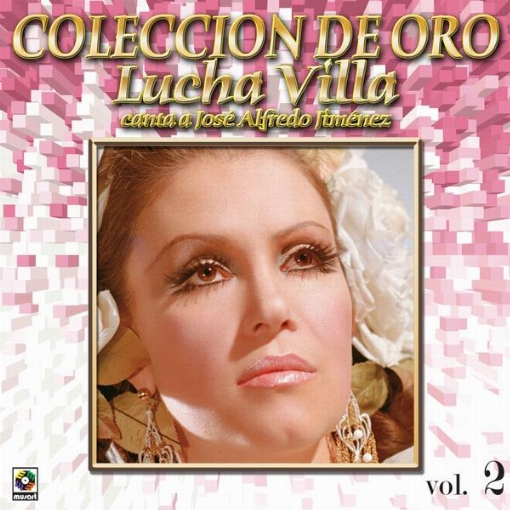 Coleccion de Oro: Lucha Villa Canta a Jose Alfredo Jimenez, Vol. 2
