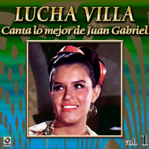 Coleccion De Oro: Lucha Villa Canta Lo Mejor De Juan Gabriel, Vol. 1