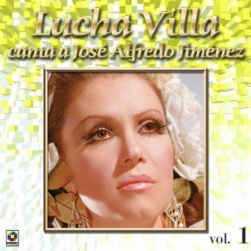 Coleccion de Oro: Lucha Villa Canta a Jose Alfredo Jimenez, Vol. 1