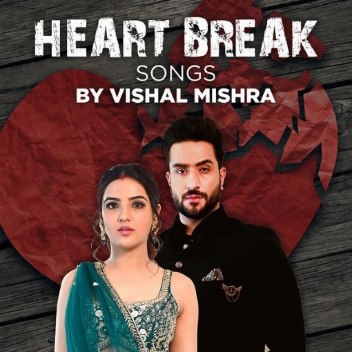Heart Break Songs by Vishal Mishra