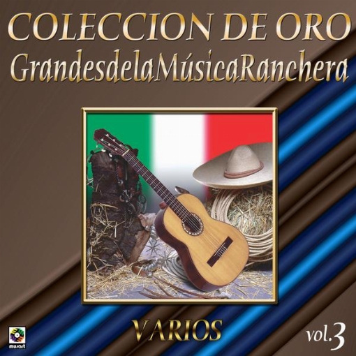 Coleccion De Oro: Grandes De La Musica Ranchera, Vol. 3