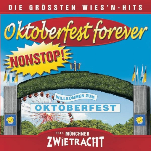 Oktoberfest Forever-Die groBten Wiesnhits NONSTOP