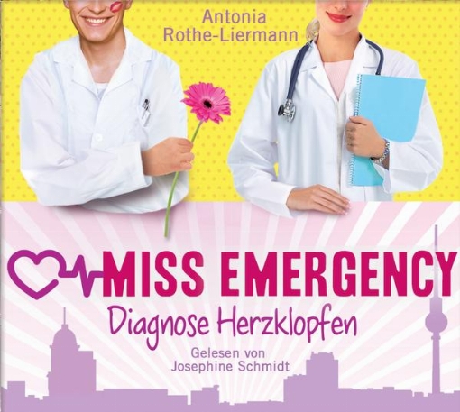 Antonia Rothe-Liermann: Miss Emergency - Diagnose Herzklopfen