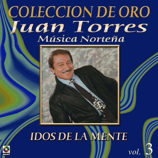 Coleccion De Oro: Musica Nortena, Vol. 3 ? Idos De La Mente