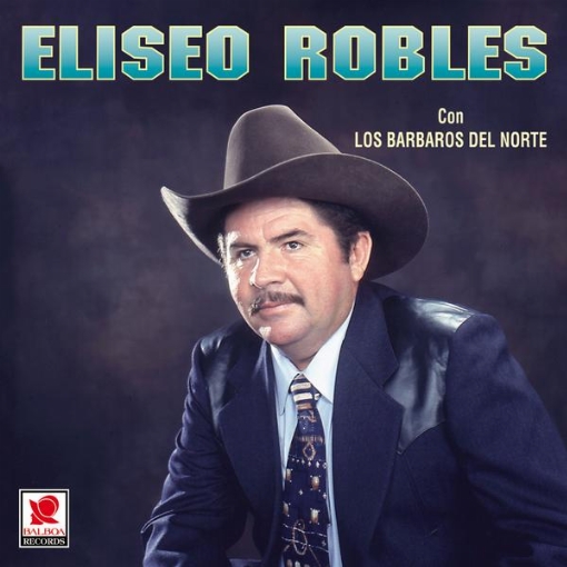 Eliseo Robles Con Los Barbaros Del Norte