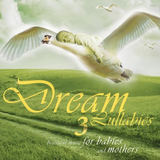 Dream Lullabies - Beautiful Music For Babies And Mothers(Vol. 3)