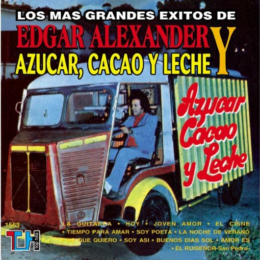 Los Mas Grandes Exitos De Edgar Alexander & Azucar, Cacao Y Leche