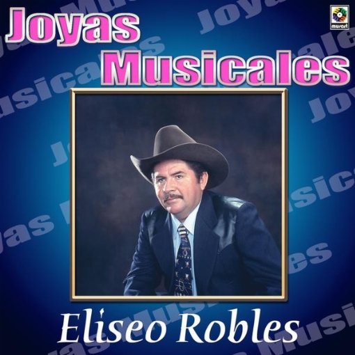 Joyas Musicales: Tres Nortenos De Verdad, Vol. 2 ? Eliseo Robles