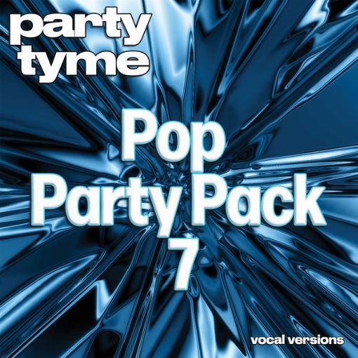Pop Party Pack 7 - Party Tyme(Vocal Versions)