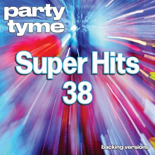 Super Hits 38 - Party Tyme(Backing Versions)