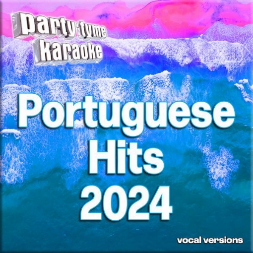 Portuguese Hits 2024-1 - Party Tyme Karaoke(Portuguese Vocal Versions)
