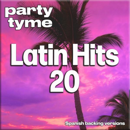 Latin Hits 20 - Party Tyme(Spanish Backing Versions)