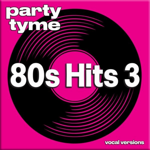 80s Hits 3 - Party Tyme(Vocal Versions)