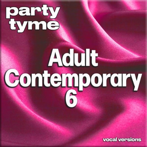 Adult Contemporary 6 - Party Tyme(Vocal Versions)