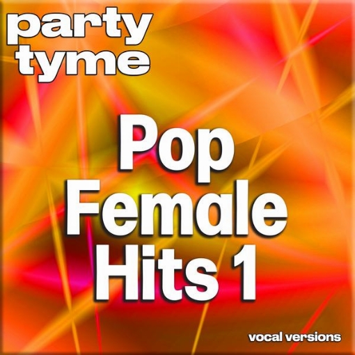 Pop Female Hits 1 - Party Tyme(Vocal Versions)