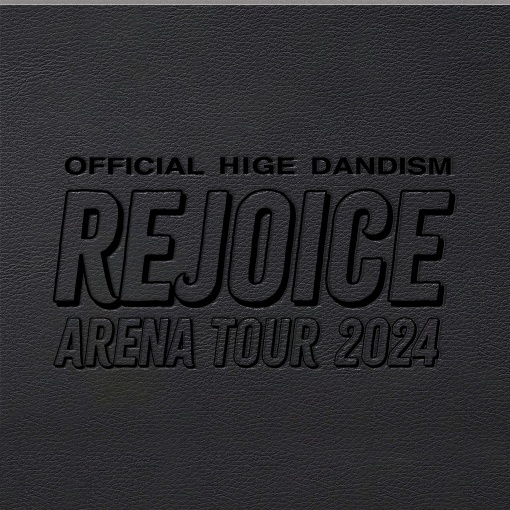 Official髭男dism Arena Tour 2024 - Rejoice -