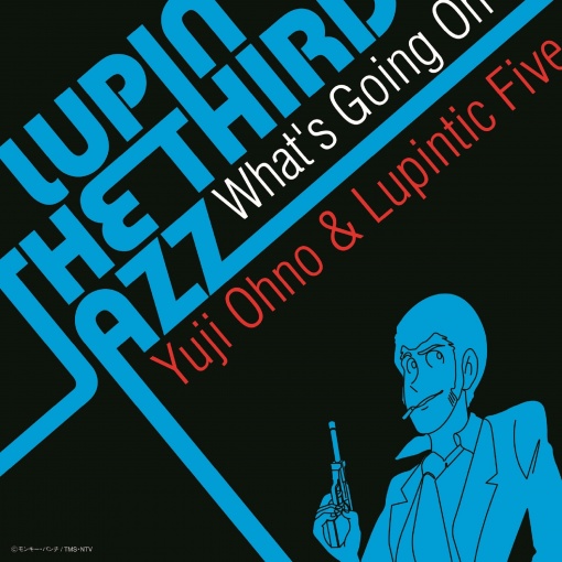 LUPIN THE THIRD JAZZ － What’s Going On