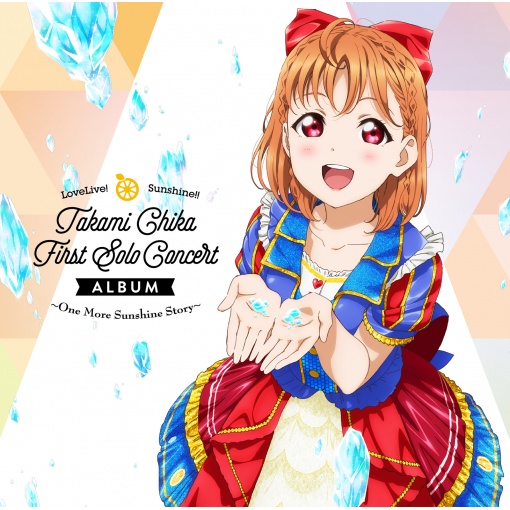 LoveLive！ Sunshine！！ Takami Chika First Solo Concert Album ～One More Sunshine Story～