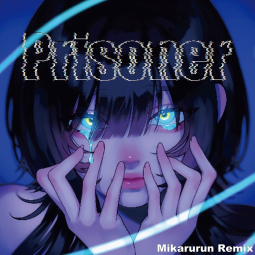 Prisoner(Mikarurun Remix)