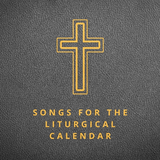 Songs for the Liturgical Calendar