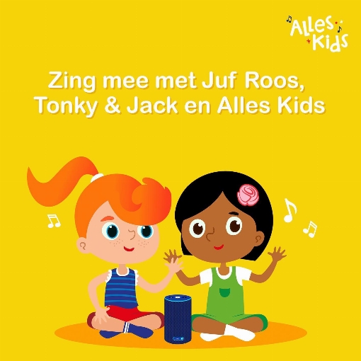 Zing mee met Juf Roos , Tonky & Jack en Alles Kids