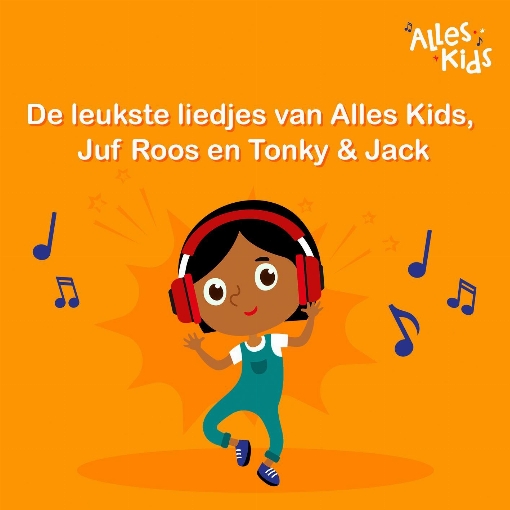 De leukste liedjes van Alles Kids, Tonky & Jack en Juf Roos