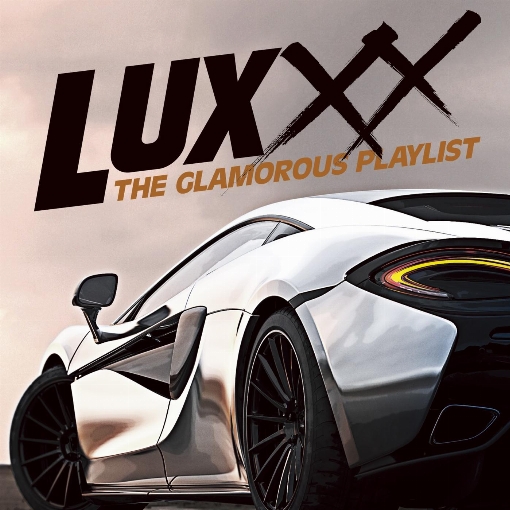 LUXXX：THE GLAMOROUS PLAYLIST