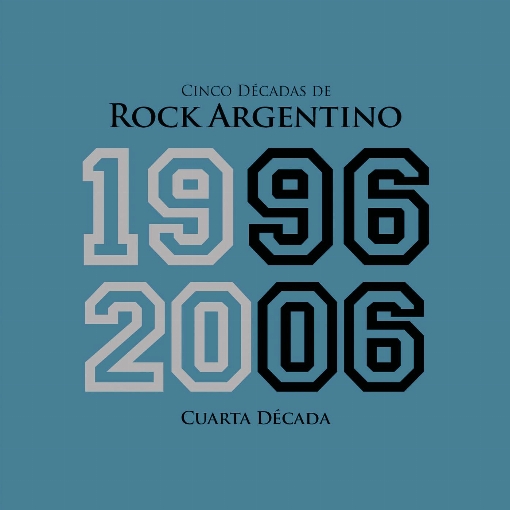 Cinco Decadas de Rock Argentino: Cuarta Decada 1996 - 2006