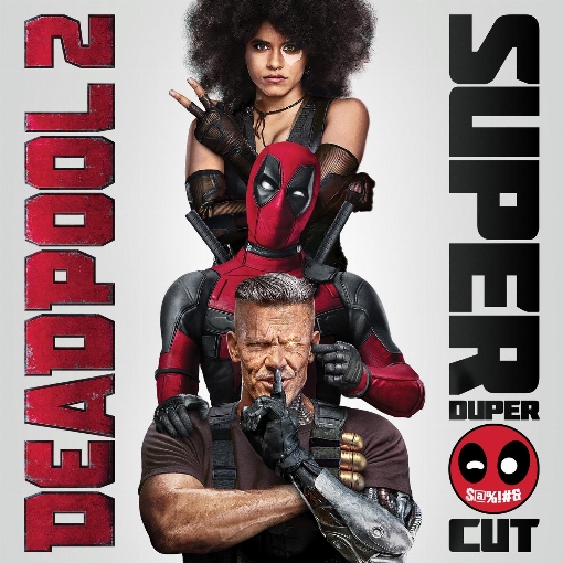 Deadpool 2 (Original Motion Picture Soundtrack) [Deluxe - Super Duper Cut]