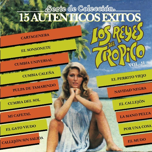 Serie de Coleccion 15 Autenticos Exitos "los Reyes del Tropico", Vol. II