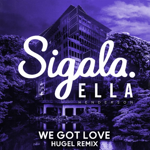 We Got Love (HUGEL Remix) feat. Ella Henderson