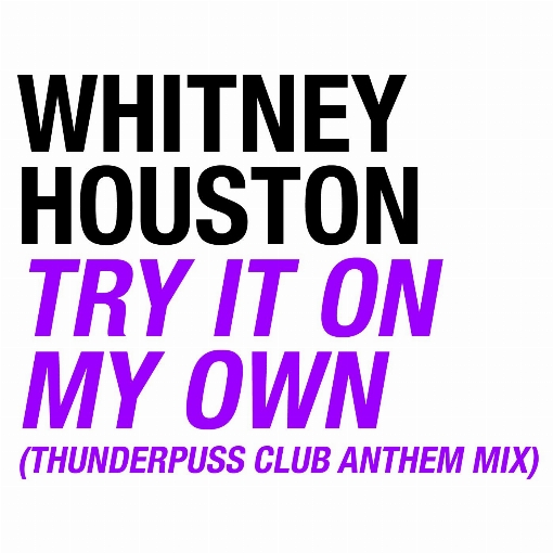 Try It On My Own (Thunderpuss Club Anthem Mix)