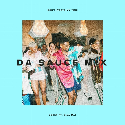 Don't Waste My Time (Da Sauce Remix) feat. Ella Mai