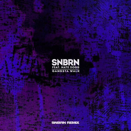 Gangsta Walk (SNBRN Remix) feat. Nate Dogg