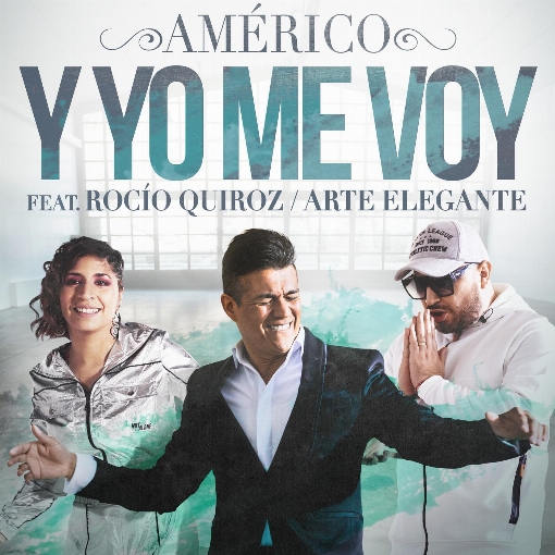 Y Yo Me Voy feat. Rocio Quiroz/Arte Elegante