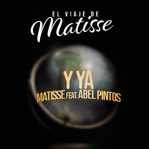 Y Ya (El Viaje de Matisse) feat. Abel Pintos