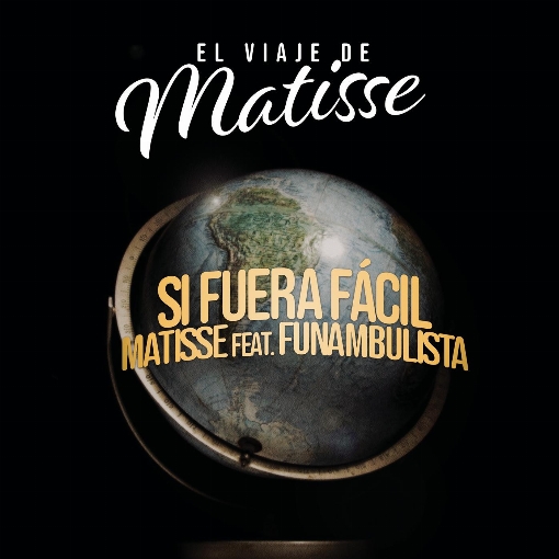 Si Fuera Facil (El Viaje de Matisse) feat. Funambulista