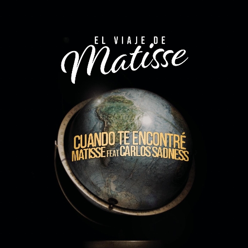 Cuando te Encontre (El Viaje de Matisse) feat. Carlos Sadness